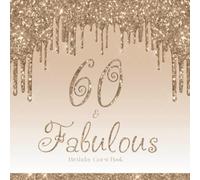 60 & Fabulous Guest Book: 60th Birthday Guestbook for Guests to Sign In, Write Messages and Well Wishes, Gold Glitter Style Theme