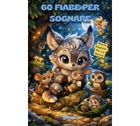 60 FIABE PER SOGNARE: STORIE MAGICHE PER LA NANNA PER BIMBI 0-3 ANNI • Fiabe Fantastiche con animali Magici e Colori Vivaci • Lettura Scorrevole per Mamme e Papà, nonni e zii •