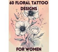60 Floral Tattoo Designs for Women: Black Linework & Geometric Flower Tattoos - A Minimalist Tattoo Art Collection: Intricate Black Linework Floral ... for Tattoo Inspiration and Customization