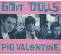60 Ft. Dolls - Pig Valentine