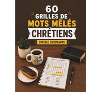 60 GRILLES DE MOTS MÊLÉS CHRÉTIENS SPECIAL DEBUTANTS: 60 thèmes bibliques inédits pour méditer en jouant