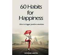60 Habits for Happiness: How to trigger positive emotions