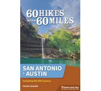 60 Hikes Within 60 Miles: San Antonio & Austin : Including the Hill Country