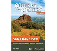 60 Hikes Within 60 Miles: San Francisco: Including North Bay, East Bay, Peninsula, and South Bay