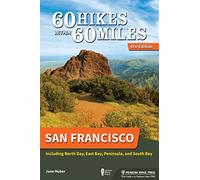 60 Hikes Within 60 Miles: San Francisco: Including North Bay, East Bay, Peninsula, and South Bay