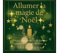 60 jours de gratitude et de magie de Noël: Un carnet de douceur et de joie pour vivre pleinement la magie des fêtes