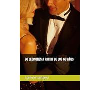 60 LECCIONES A PARTIR DE LOS 60 AÑOS