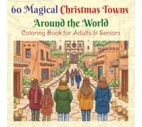60 Magical Christmas Towns Around the World: A Festive Adult Coloring Book Featuring Beautiful Scenery, European Villages, Cozy Celebrations, and Winter Holiday Wonder (Adult Coloring Books)