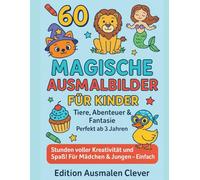 60 Magische Ausmalbilder für Kinder: Tiere, Abenteuer & Fantasie - Perfekt ab 3 Jahren