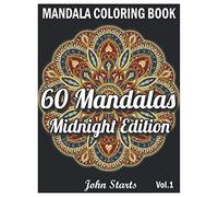 60 Mandalas Coloring Book Midnight Edition: Big Mandala Coloring Book for Adults 60 Detailed Mandalas for Relaxation and Stress Relief (Volume 1)