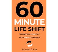 60- Munite Life Shift: Transform Your Day with simple changes