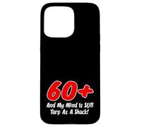 60 Plus My Mind Is Tarp As A Shack Over Sixty Birthday Case for iPhone 15 Pro Max