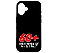 60 Plus My Mind Is Tarp As A Shack Over Sixty Birthday Case for iPhone 16