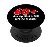 60 Plus My Mind Is Tarp As A Shack Over Sixty Birthday PopSockets Adhesive PopGrip
