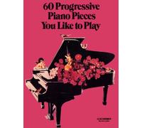 60 Progressive Piano Pieces You Like to Play