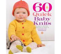 60 Quick Baby Knits: Blankets, Booties, Sweaters & More in Cascade 220™ Superwash (60 Quick Knits Collection)