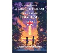 60 Racconti Bilingui per Imparare l'Inglese: Adolescenti Principianti
