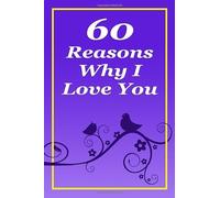 60 Reasons Why I Love You: Fill in the Blank Romantic Love Book: Perfect Personalized Gift for Boyfriend, Girlfriend, Husband, Wife, Young Adults: All Pages in Color