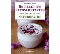 60 recettes réconfortantes de votre naturopathe