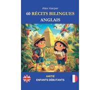 60 Récits Bilingues pour Apprendre l'Anglais: Amitié pour Enfants Débutants