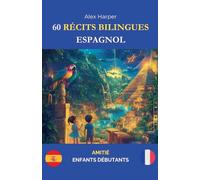 60 Récits Bilingues pour Apprendre l'Espagnol: Amitié pour Enfants Débutants