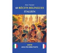 60 Récits Bilingues pour Apprendre l'Italien: Amitié pour Adultes Débutants