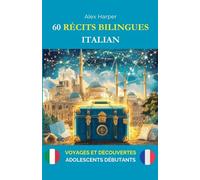 60 Récits Bilingues pour Apprendre l'Italien: Voyages et Découvertes pour Adolescents Débutants