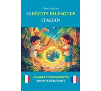60 Récits Bilingues pour Apprendre l'Italien: Voyages et Découvertes pour Enfants Débutants