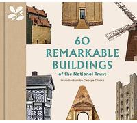 60 Remarkable Buildings of the National Trust – The National Trust Collection – Thames & Hudson