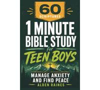 60 Scriptures: 1 Minute Bible Study for Teen Boys: Manage Anxiety and Find Peace, Ages (13-18)