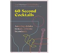60 Second Cocktails – Amazing drinks to make at home in a minute
