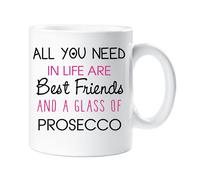 All You Need In Life Are Best Friends And A Glass Of Prosecco Mug 60 SECOND MAKEOVER White One Size