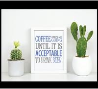 60 SECOND MAKEOVER Coffee Keeps Me Going Until It Is Acceptable To Drink Beer Life Inspirational Quote in Frame in White 60 SECOND MAKEOVER White
