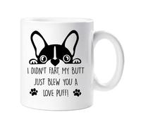60 Second Makeover Limited Frenchie Mug I Didn't Fart My Butt Just Blew You A Love Puff Pet Present French Bull Dog Mum Dad