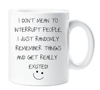 60 SECOND MAKEOVER Funny Mug I Don't Mean To Interrupt I Just Randomly Remember Exciting Things Friend Gift in White 60 SECOND MAKEOVER White