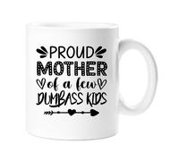 60 SECOND MAKEOVER Girl's Proud Mother Of A Few Dumbass Kids Mug in White 60 SECOND MAKEOVER White