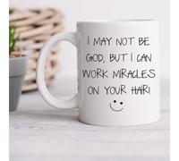 60 Second Makeover Limited Hairdresser Mug Hair Miracles Funny Mug Gift I May Not be God