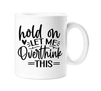Hold On Let Me Overthink This Sarcasm Mug 60 SECOND MAKEOVER White One Size