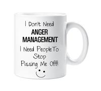 I Don't Need Anger Management I Need People to Stop P***ing Me Off Mug Funny Novely Gift Cup Ceramic Present Humour 60 SECOND MAKEOVER White One Size