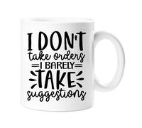60 SECOND MAKEOVER I Don't Take Orders I Barely Take Suggestions Sarcasm Mug in White 60 SECOND MAKEOVER White