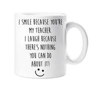 60 SECOND MAKEOVER I Smile Because You Are My Teacher, I Laugh Because There's Nothing You Can Do About It Mug in White 60 SECOND MAKEOVER White