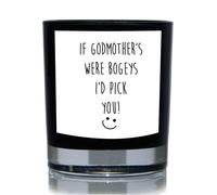 60 Second Makeover Limited If Godmother's were Bogey's I'd Pick You Funny 20cl Candle