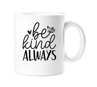 60 Second Makeover Limited Be Kind Always Inspirational Motivational Affirmation Mug