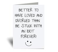 60 Second Makeover Limited Better To Have Loved And Divorced Divorce Idiot Greeting Card Friend Funny Birthday Present