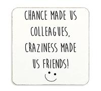 60 Second Makeover Limited Chance Made Us Colleagues Craziness Made Us Friends, Coaster, Cork Back