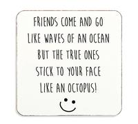 60 Second Makeover Limited Friends Come And Go Like Waves In The Ocean But The True Ones Stick To Your Face Like An Octopus Coaster, Cork Back