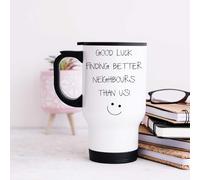 60 Second Makeover Limited Good Luck Finding Better Neighbours Than Us Travel Mug
