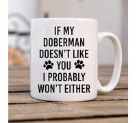 60 Second Makeover Limited If My Doberman Doesn't Like You I Probably Won't Either Mug Dog Pet