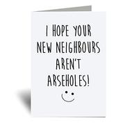60 Second Makeover Limited New Home Card I Hope Your New Neighbours Aren't Arseholes Greeting Card Friend Funny House Warming Housewarming Present Moving In Gift