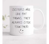 60 Second Makeover Limited Sisters are Like Fat Thighs They Always Stick Together Mug Sarcasm Sacrastic Friend Gift Cup Birthday Christmas